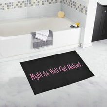 Load image into Gallery viewer, Might As Well Get Naked. Bath Rug 20&quot; x 32&quot;
